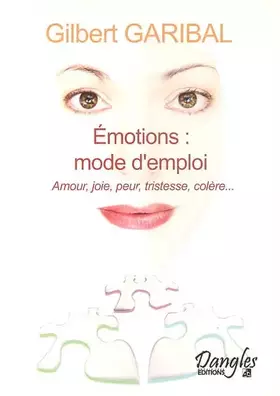Couverture du produit · Emotions, mode d'emploi : Amour, joie, peur, tristesse, colère
