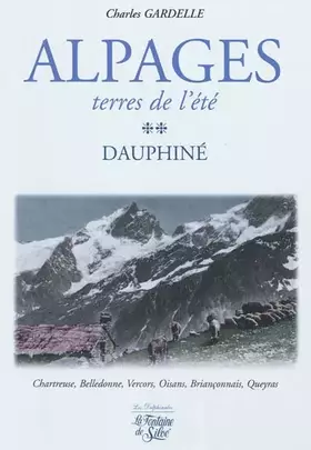 Couverture du produit · Alpages, terres de l'été : Tome 2, Dauphiné