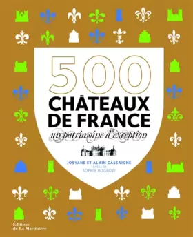 Couverture du produit · 500 Châteaux de France. Un patrimoine d'exception
