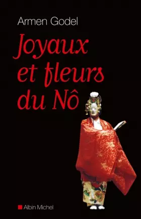 Couverture du produit · Joyaux et fleurs du Nô: Sept traités secrets de Zeami et Zenchiku