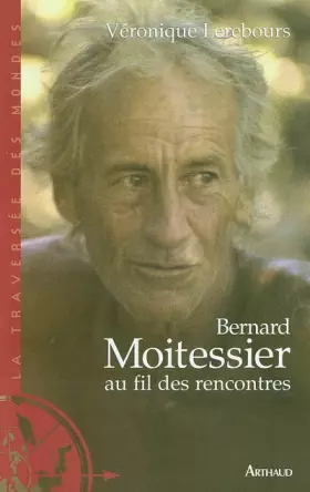 Couverture du produit · Bernard Moitessier au fil des rencontres