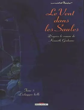 Couverture du produit · Le Vent dans les saules, tome 3 : L'Echappée belle