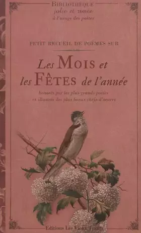 Couverture du produit · Petit recueil de poèmes sur les Mois et les Fêtes de l'année: Honorés par les plus grands poètes et illustrés des plus beaux ch