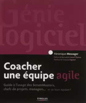 Couverture du produit · Coacher une équipe agile. Guide pour les ScrumMasters, les chefs de projets, les managers... et leurs équipes !
