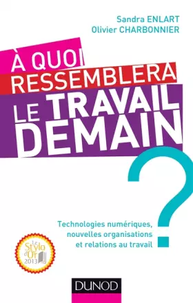 Couverture du produit · A quoi ressemblera le travail demain ? - Prix du: Prix du "Stylo d'or" 2013