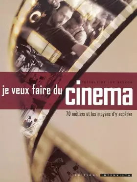 Couverture du produit · Je veux faire du cinéma : 70 métiers et les moyens d'y accéder