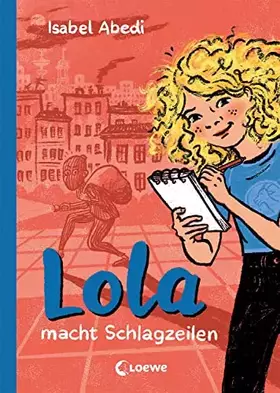 Couverture du produit · Lola macht Schlagzeilen (Band 2): Kinderbuch-Klassiker ab 9 Jahren - neu illustriert und mit zeitgemäßen Überarbeitungen (Die L