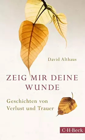 Couverture du produit · Zeig mir deine Wunde: Geschichten von Verlust und Trauer (Beck Paperback)