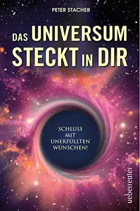 Couverture du produit · Das Universum steckt in dir: Schluss mit unerfüllten Wünschen!