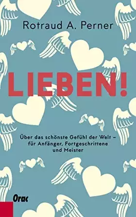 Couverture du produit · Lieben!: Über das schönste Gefühl der Welt – für Anfänger, Fortgeschrittene und Meister