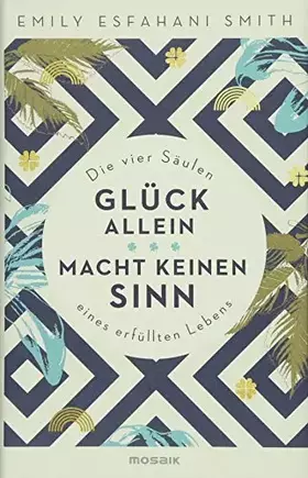 Couverture du produit · Glück allein macht keinen Sinn: Die vier Säulen eines erfüllten Lebens