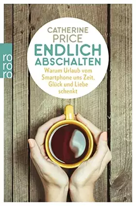 Couverture du produit · Endlich abschalten: Warum Urlaub vom Smartphone uns Zeit, Glück und Liebe schenkt