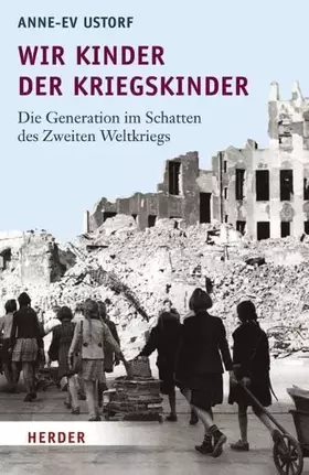 Couverture du produit · Wir Kinder der Kriegskinder: Die Generation im Schatten des Zweiten Weltkriegs