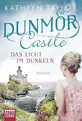 Couverture du produit · Dunmor Castle - Das Licht im Dunkeln: Roman (Dunmor-Castle-Reihe, Band 1)