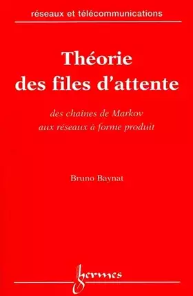 Couverture du produit · Théorie des files d'attente : Des chaînes de Markov aux réseaux à forme produit