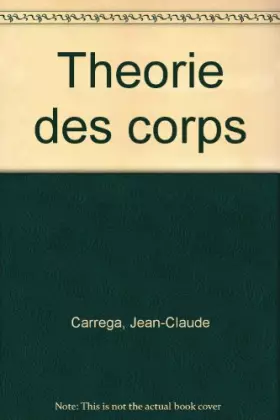 Couverture du produit · THEORIE DES CORPS. La règle et le compas, édition 1989