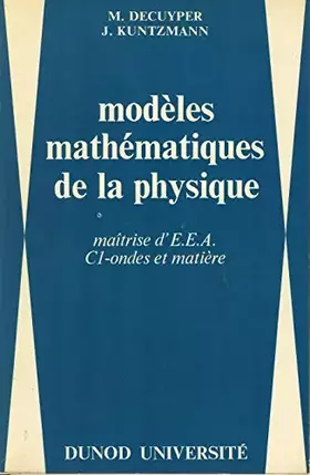 Couverture du produit · Modèles mathématiques de la physique, Maîtrise d’électronique, d’électrotechnique et d’automatique, C1 - Ondes et matière