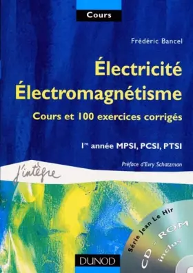 Couverture du produit · Electricité, électromagnétisme : 1re année MPSI, PCSI, PTSI : Cours et 100 exercices corrigés