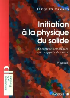 Couverture du produit · Initiation à la physique du solide : 170 exercices commentés avec rappels de cours