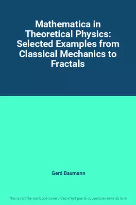 Couverture du produit · Mathematica in Theoretical Physics: Selected Examples from Classical Mechanics to Fractals
