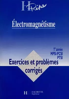 Couverture du produit · Electromagnétisme - 1re année - Livre de l'élève - Edition 1999: MPSI / PCSI / PTSI