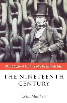 Couverture du produit · The Nineteenth Century: The British Isles 1815-1901 (Short Oxford History of the British Isles)