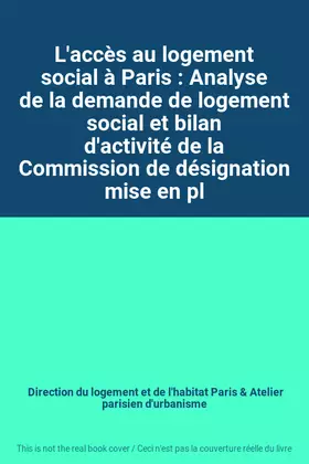 Couverture du produit · L'accès au logement social à Paris : Analyse de la demande de logement social et bilan d'activité de la Commission de désignati
