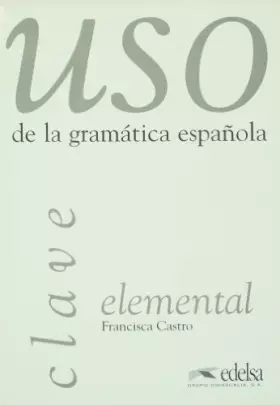 Couverture du produit · USO de la gramática española : Elemental (claves)