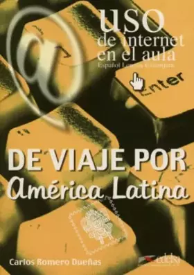 Couverture du produit · De viaje por América Latina: De Viaje Por America Latina (USO DE INTERNET EN EL AULA)