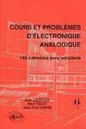 Couverture du produit · Cours et problèmes d'électronique analogique : 142 exercices avec solutions