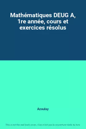Couverture du produit · Mathématiques DEUG A, 1re année, cours et exercices résolus