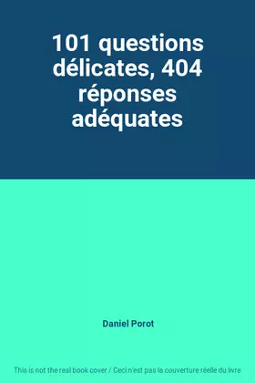 Couverture du produit · 101 questions délicates, 404 réponses adéquates