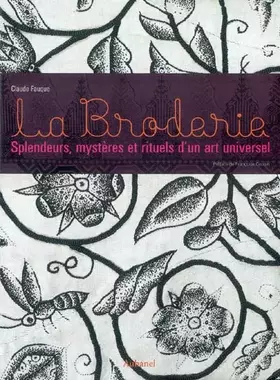 Couverture du produit · La Broderie: Splendeurs, mystères et rituels d'un art universel