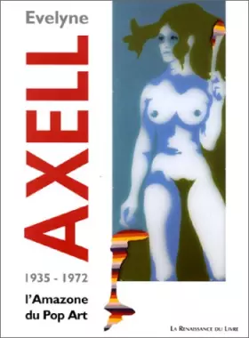 Couverture du produit · Evelyne Axel, 1935-1972 : L'Amazone du Pop Art
