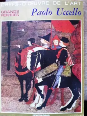 Couverture du produit · CHEFS D'OEUVRE DE L'ART. GRANDS PEINTRES. PAOLO UCCELLO