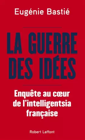 Couverture du produit · La Guerre des idées - Enquête au coeur de l'intelligentsia française