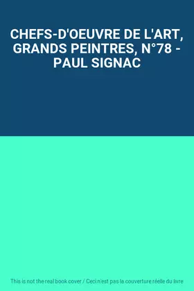 Couverture du produit · CHEFS-D'OEUVRE DE L'ART, GRANDS PEINTRES, N°78 - PAUL SIGNAC
