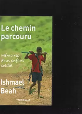 Couverture du produit · LE CHEMIN PARCOURU Mémoires d'un enfant soldat