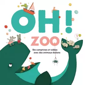 Couverture du produit · Oh ! Zoo 1 : Dix comptines et vidéos avec des animaux dedans. Avec appli musique + vidéo (1CD audio)