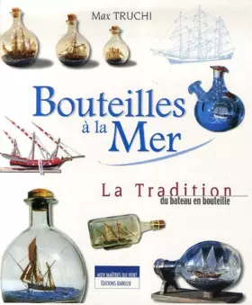 Couverture du produit · Bouteilles à la Mer : Tradition du bateau en bouteille