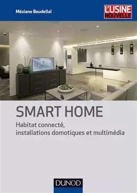 Couverture du produit · Smart Home - Habitat connecté, installations domotiques et multimédia: Habitat connecté, installations domotiques et multimédia