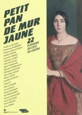 Couverture du produit · Petit pan de mur jaune : 22 écrivains du côté du Louvre