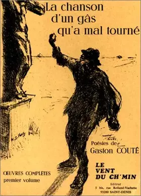 Couverture du produit · Oeuvres complètes, volume 1 : La Chanson d'un gâs qu'a mal tourné.  Poèmes et chansons