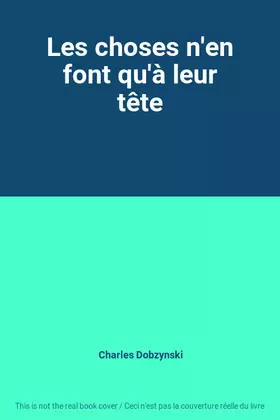 Couverture du produit · Les choses n'en font qu'à leur tête
