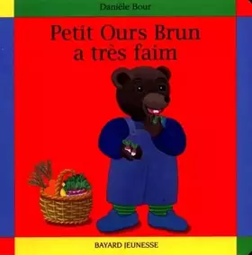 Couverture du produit · Petit Ours Brun a très faim