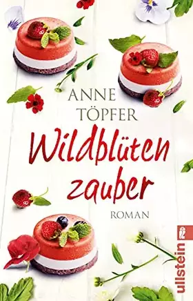 Couverture du produit · Wildblütenzauber: Roman | Blüten und Kräuter, viele tolle Rezepte und ein altes Familiengeheimnis – der neue Roman der Bestsell