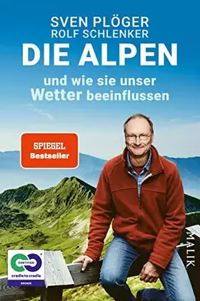 Couverture du produit · Die Alpen und wie sie unser Wetter beeinflussen: Vom Autor des SPIEGEL-Nr. 1-Bestsellers »Zieht euch warm an, es wird heiß!«. M