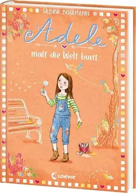 Couverture du produit · Adele malt die Welt bunt (Band 4): Familienabenteuer und Freundschaft - Das perfekte Buch zum Vorlesen und Selberlesen für Kind
