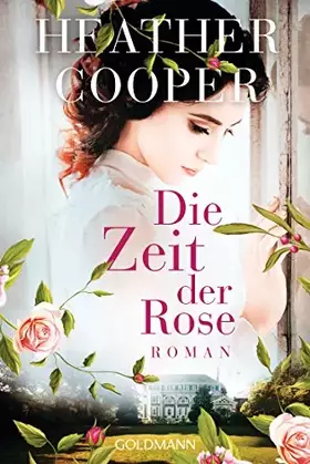 Couverture du produit · Die Zeit der Rose: Roman - Die Rose-Saga 1 (Heather Cooper, Band 1)