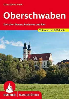 Couverture du produit · Oberschwaben: Zwischen Donau, Bodensee und Iller. 53 Touren. Mit GPS-Tracks (Rother Wanderführer)